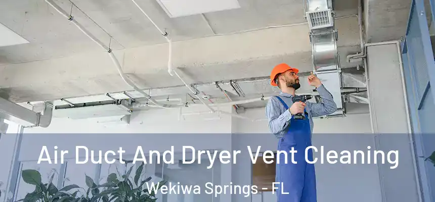 Air Duct And Dryer Vent Cleaning Wekiwa Springs - FL
