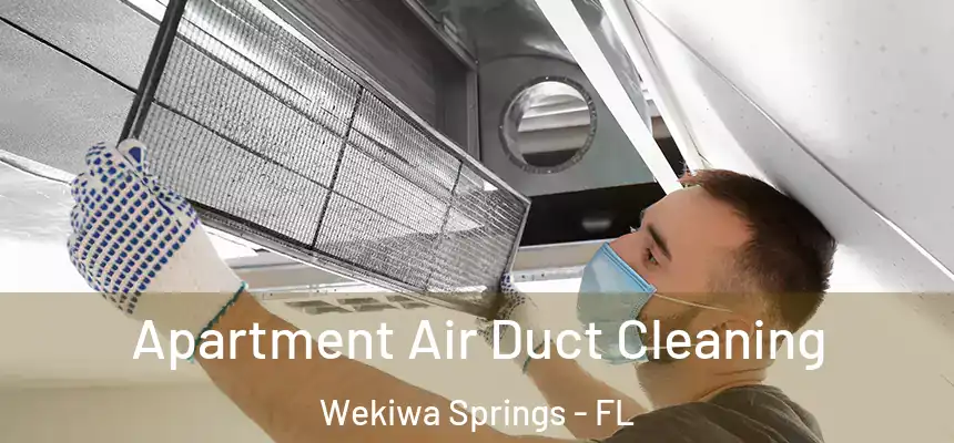  Apartment Air Duct Cleaning Wekiwa Springs - FL