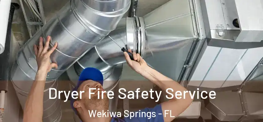  Dryer Fire Safety Service Wekiwa Springs - FL