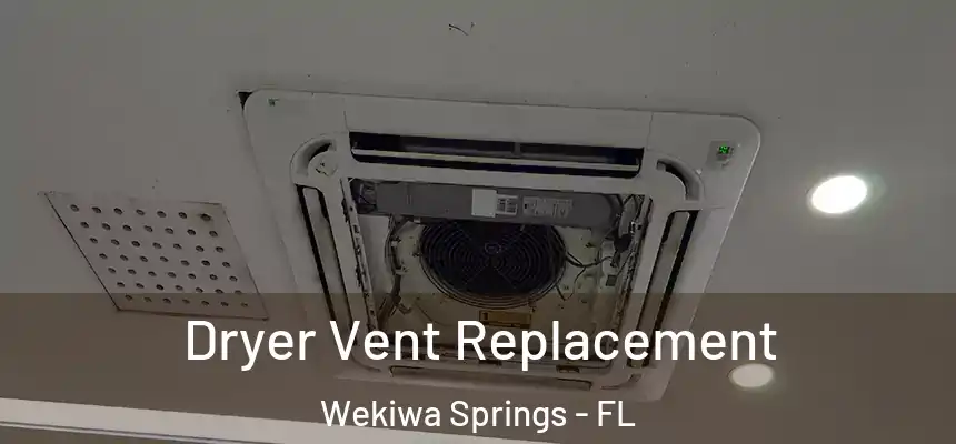  Dryer Vent Replacement Wekiwa Springs - FL