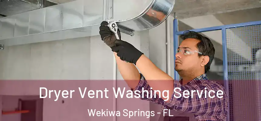  Dryer Vent Washing Service Wekiwa Springs - FL