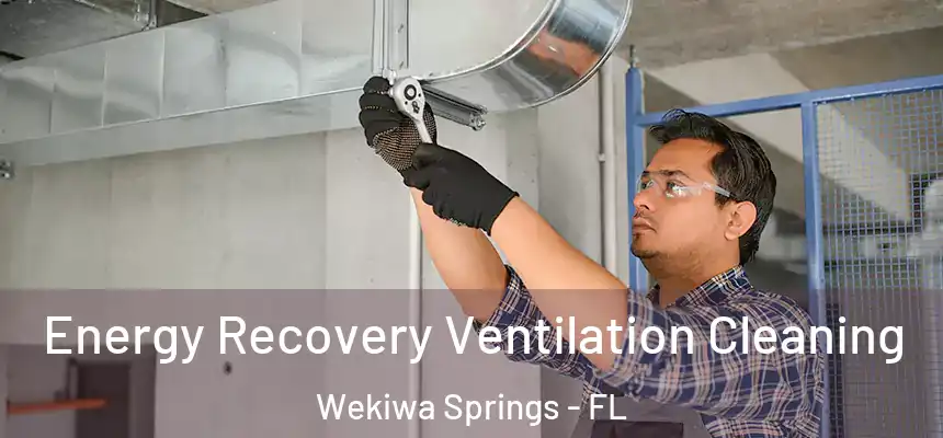  Energy Recovery Ventilation Cleaning Wekiwa Springs - FL