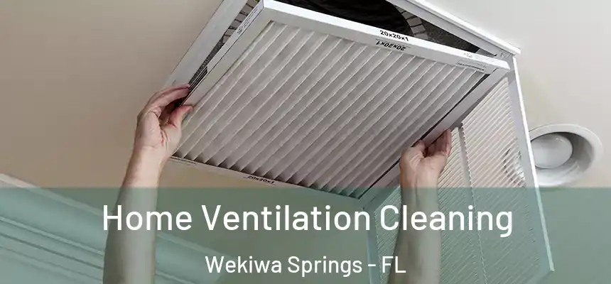 Home Ventilation Cleaning Wekiwa Springs - FL