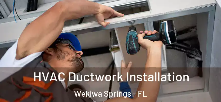  HVAC Ductwork Installation Wekiwa Springs - FL