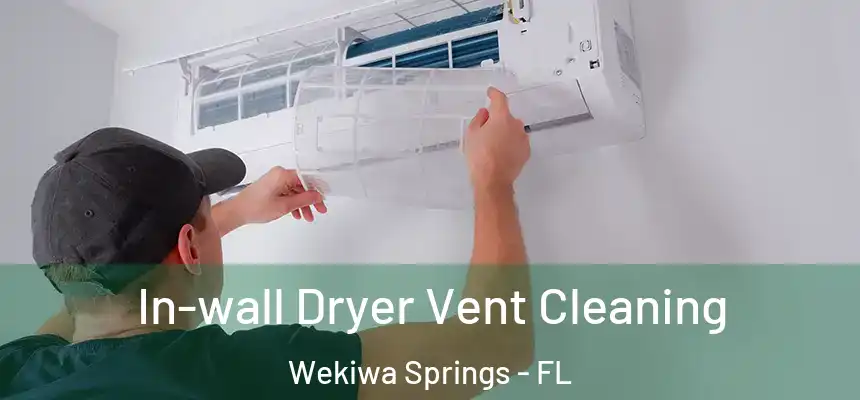  In-wall Dryer Vent Cleaning Wekiwa Springs - FL