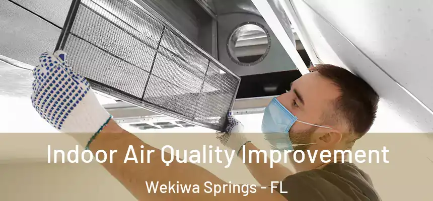 Indoor Air Quality Improvement Wekiwa Springs - FL