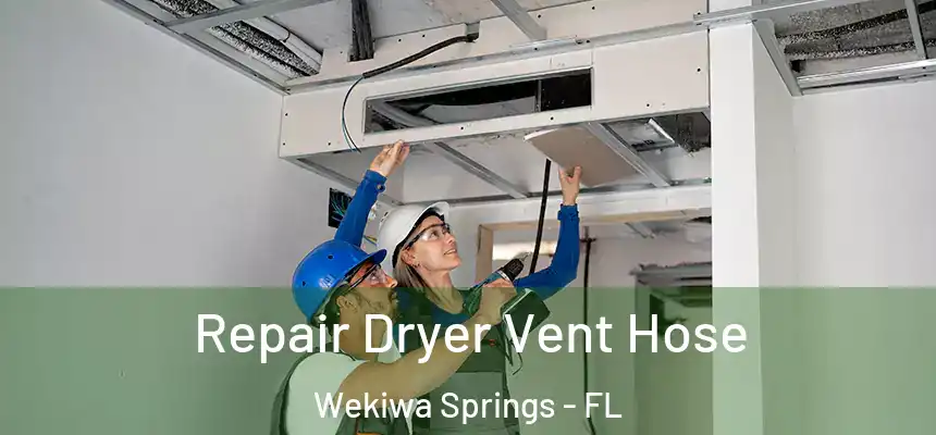  Repair Dryer Vent Hose Wekiwa Springs - FL