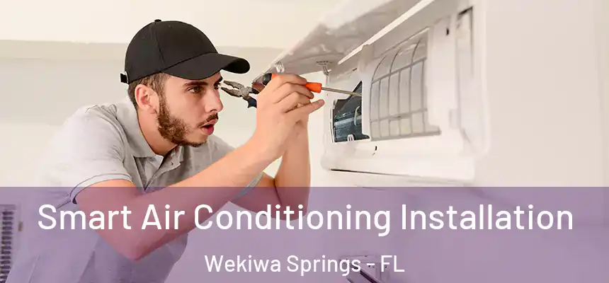  Smart Air Conditioning Installation Wekiwa Springs - FL