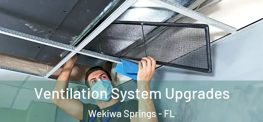  Ventilation System Upgrades Wekiwa Springs - FL